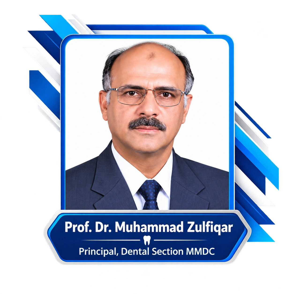 Dr. Muhammad Zulfiqar Principle Dental Section, MMDC